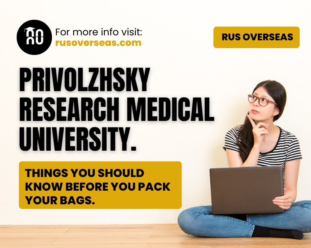 Privolzhsky Research Medical University. Things you should know before you pack your bags.